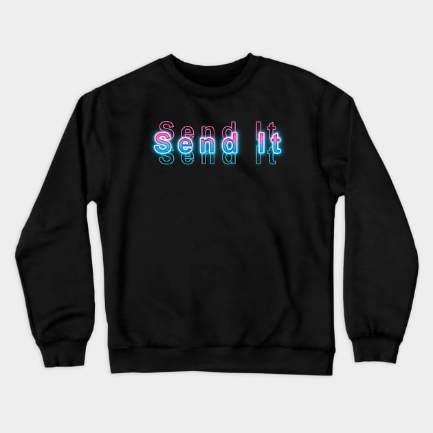 Send It Crewneck Sweatshirt by Sanzida Design